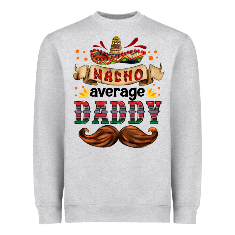 Nacho Average Daddy Heavyweight Sweatshirt by HRA Design Shop | Teevron