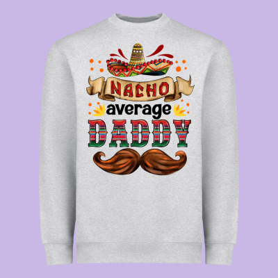Nacho Average Daddy Heavyweight Sweatshirt Designed By Hra Design Shop