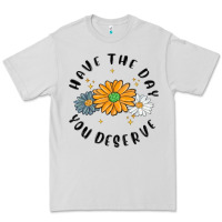 Dove Grey have the day you deserve Premium Tee - MaliasSmallBusiness