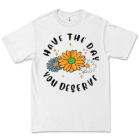 White have the day you deserve Premium Tee - MaliasSmallBusiness
