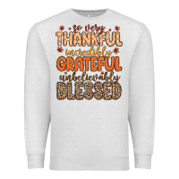 Oatmeal Heather so very thankful incredibly grateful unbelievably Premium Sweatshirt - MaliasSmallBusiness