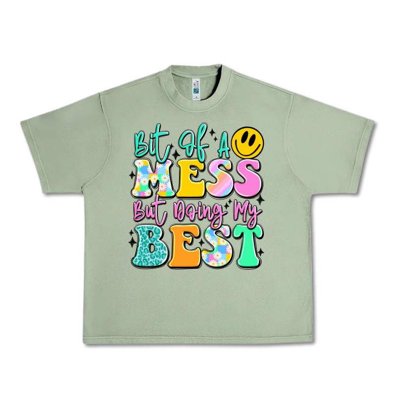 Bit Of A Mess But Doing My Best Urban Heavy Tee by JahusDesignShop | Teevron