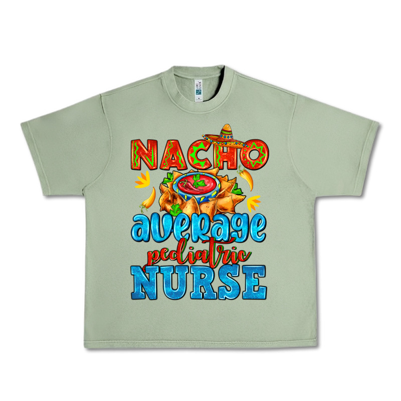 Nacho Average Pediatric Nurse   With Nacho Urban Heavy Tee by AdoDesignShop | Teevron