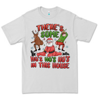 There's Some Ho's Ho's Ho's In This House Premium Tee | Teevron