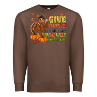 Chestnut give thanks for a little and you will find a lot Premium Sweatshirt - MaliasSmallBusiness