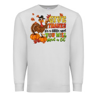 Dove Grey give thanks for a little and you will find a lot Premium Sweatshirt - MaliasSmallBusiness