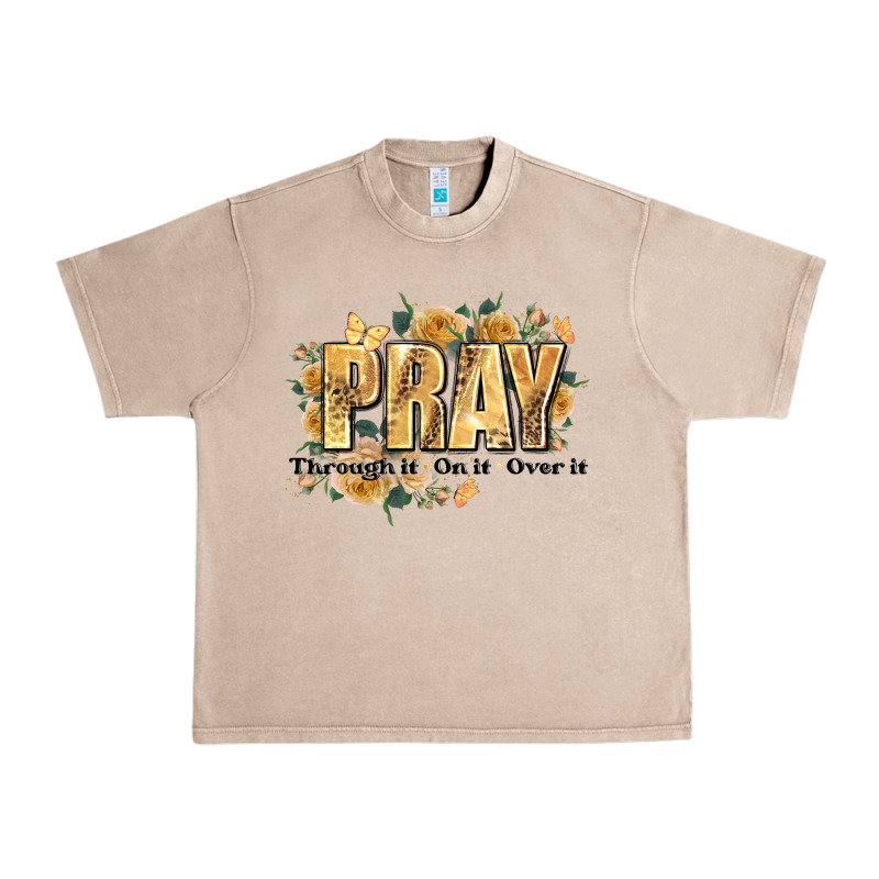 Pray Through It On It And Over It Urban Heavy Tee by JahusDesignShop | Teevron