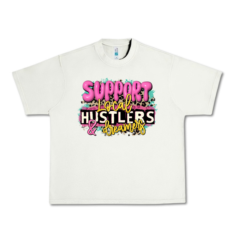 Support Local Hustlers And Dreamers Urban Heavy Tee by JahusDesignShop | Teevron