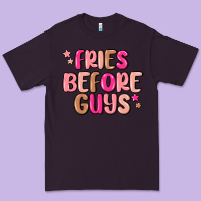 Premium Tee fries before guys