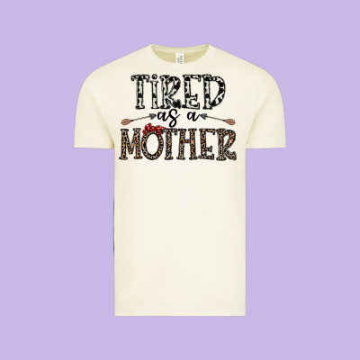 Tired As A Mother Vintage Tee Designed By Cowhidedigitalart