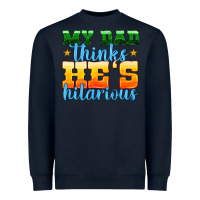 Navy my dad thinks he is hilarious Heavyweight Sweatshirt - HRA Design Shop