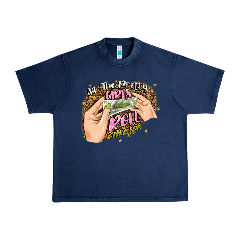 All The Pretty Girls Roll Like This Urban Heavy Tee by JahusDesignShop | Teevron