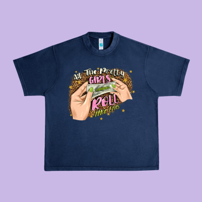 All The Pretty Girls Roll Like This Urban Heavy Tee Designed By Jahusdesignshop