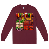 Burgundy dear santa just bring wine Long Sleeve Tee - AdoDesignShop