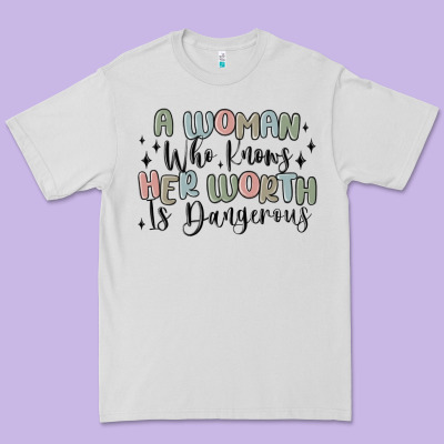 Premium Tee a woman who knows her worth is dangerous