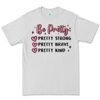 Dove Grey be pretty strong brave kind Premium Tee - MaliasSmallBusiness