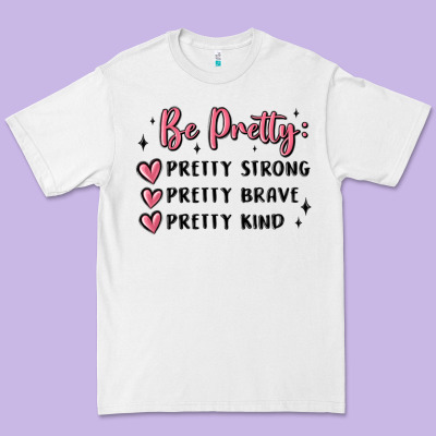 Premium Tee be pretty strong brave kind