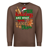 Chestnut The holidays are what you bake them Premium Sweatshirt - NancyCooperArtShop