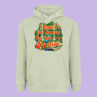 I Teach Tiny Humans Im Kind Of A Big Deal Heavyweight Hoodie Designed By Nancycooperartshop