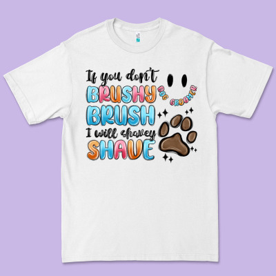 Premium Tee if you dont brushy brush i will shavey shave
