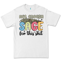 Not Enough Sage For This Shit Premium Tee | Teevron