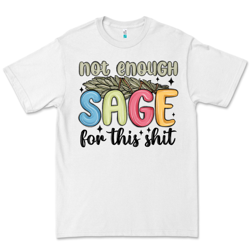 Not Enough Sage For This Shit Premium Tee by MaliasSmallBusiness | Teevron