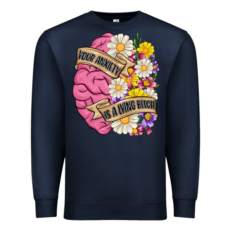 Your Anxiety Is A Lying Bitch Premium Sweatshirt by MaliasSmallBusiness | Teevron