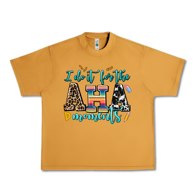 I Do It For The Aha Moments Urban Heavy Tee by AdoDesignShop | Teevron
