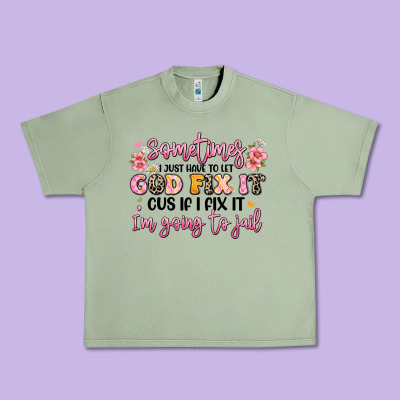Sometimes I Just Have To Let God Fix It Urban Heavy Tee Designed By Jahusdesignshop