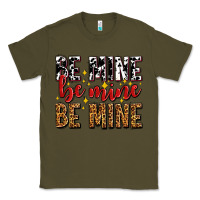 Army Green be mine be mine be mine Classic Tee - AdoDesignShop