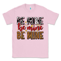 Bubblegum Pink be mine be mine be mine Classic Tee - AdoDesignShop