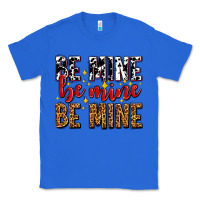 True Royal be mine be mine be mine Classic Tee - AdoDesignShop