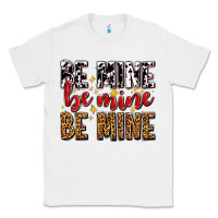 White be mine be mine be mine Classic Tee - AdoDesignShop