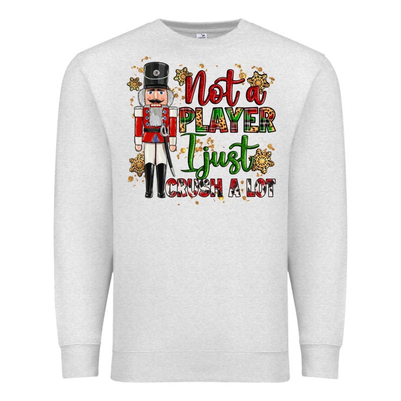 Not Player I Just Crush A Lot Nutcracker Premium Sweatshirt by MaliasSmallBusiness | Teevron