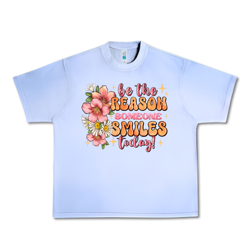 Be The Reason Someone Smiles Today Urban Heavy Tee by JahusDesignShop | Teevron