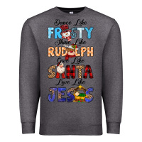Charcoal Heather Dance Like Frosty Shine Like Rudolph Give Like Premium Sweatshirt - MaliasSmallBusiness