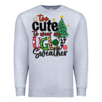 Heather Grey too cute to wear ugly  christmas Premium Sweatshirt - MaliasSmallBusiness