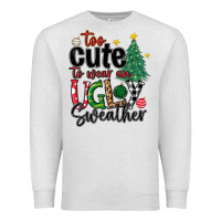 Oatmeal Heather too cute to wear ugly  christmas Premium Sweatshirt - MaliasSmallBusiness