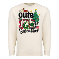 Sandshell too cute to wear ugly  christmas Premium Sweatshirt - MaliasSmallBusiness