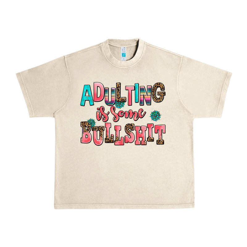 Adulting Is Some Bullshit Urban Heavy Tee by AdoDesignShop | Teevron