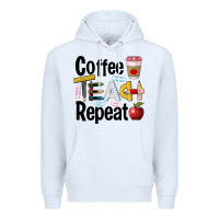 White coffee teach repeat Premium Hoodie - BarkalooDesign