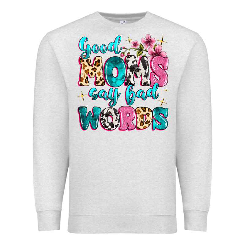 Good Moms Say Bad Words Premium Sweatshirt by MaliasSmallBusiness | Teevron