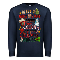 Navy let's bake stuff drink hot cocoa and watch christm Premium Sweatshirt - MaliasSmallBusiness