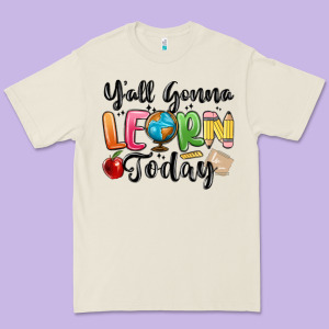 Yall Gonna Learn Today Premium Tee Designed By Maliassmallbusiness