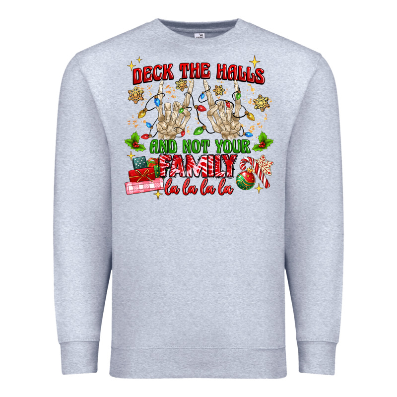 Deck The Halls And Not Your Family Premium Sweatshirt by MaliasSmallBusiness | Teevron