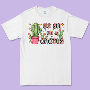 Go Sit On A Cactus Premium Tee Designed By Maliassmallbusiness