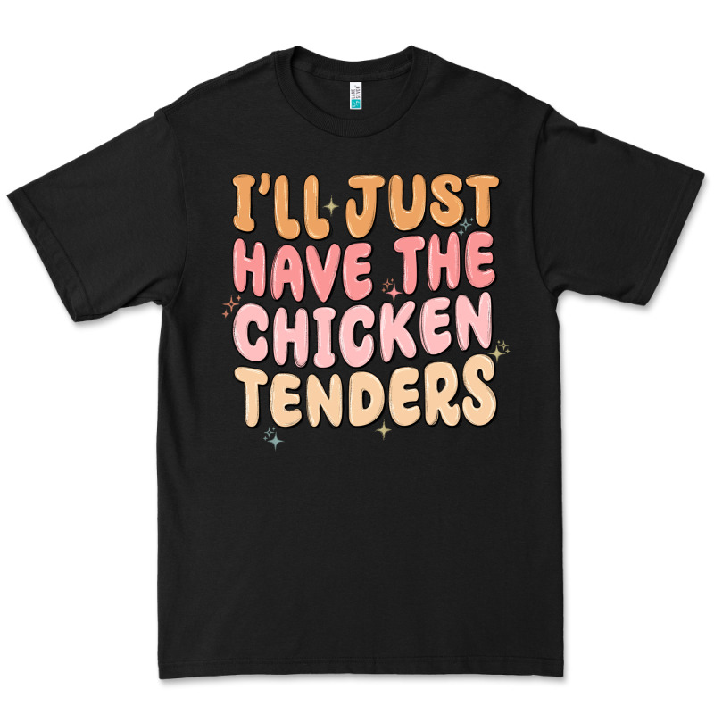 I'll Just Have The Chicken Tenders Premium Tee by MaliasSmallBusiness | Teevron