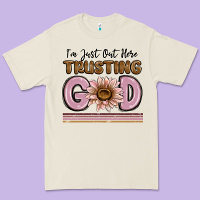Premium Tee im just out here trusting god