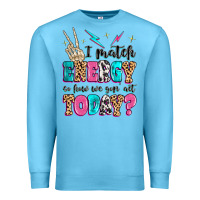 Ocean Blue i match energy so how we gon' act today Premium Sweatshirt - MaliasSmallBusiness