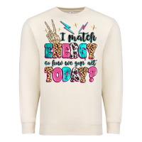 Sandshell i match energy so how we gon' act today Premium Sweatshirt - MaliasSmallBusiness